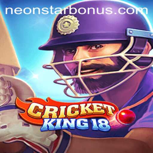 Exploring CricketKing18: The Ultimate Cricket Gaming Experience with Neonstar Bonus